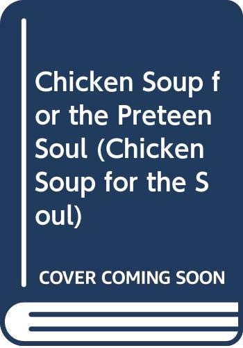 Chicken Soup for the Preteen Soul (Chicken Soup for the Soul)