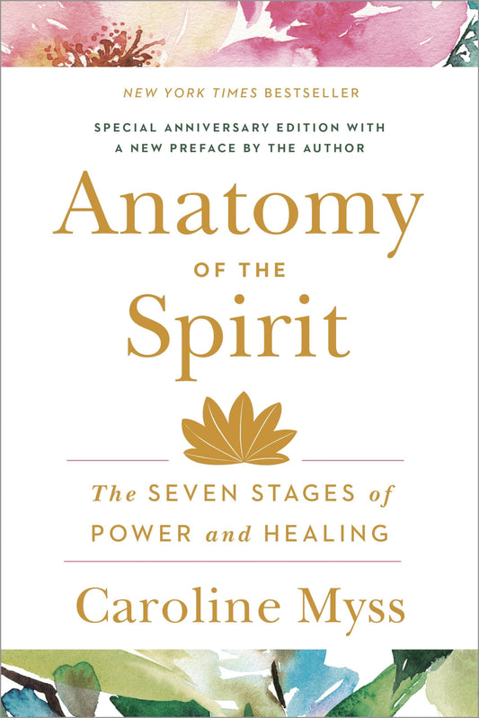 Anatomy of the Spirit: The Seven Stages of Power and Healing - 9978