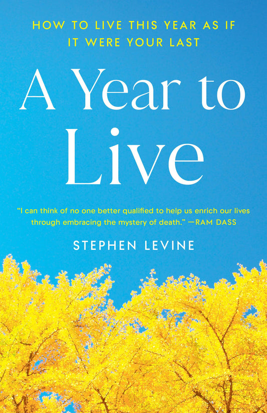 A Year to Live: How to Live This Year as If It Were Your Last - 594
