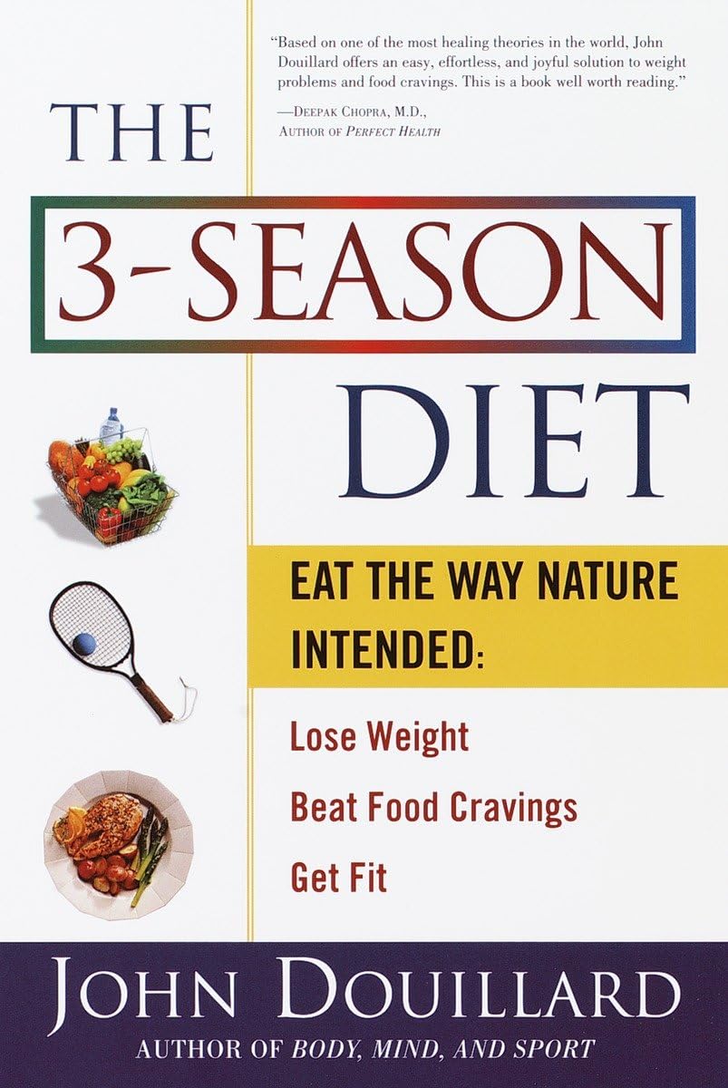 The 3-Season Diet: Eat the Way Nature Intended: Lose Weight, Beat Food Cravings, and Get Fit - 6404