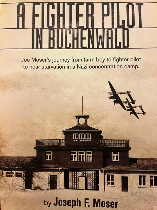 A Fighter Pilot in Buchenwald: The Joe Moser Story - 3687