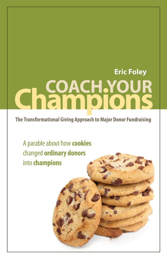 Coach Your Champions: The Transformational Giving Approach to Major Donor Fundraising - 1069