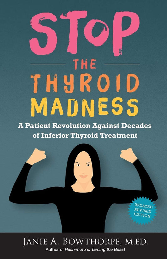 Stop the Thyroid Madness: A Patient Revolution Against Decades of Inferior Treatment - 1328
