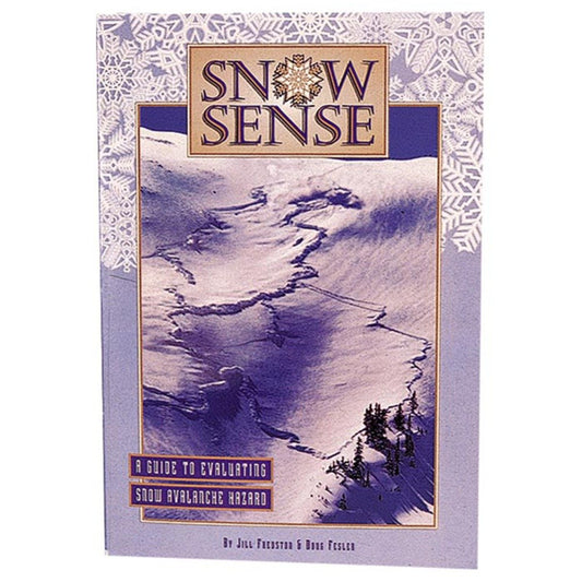 Snow Sense: A Guide to Evaluating Snow Avalanche Hazard