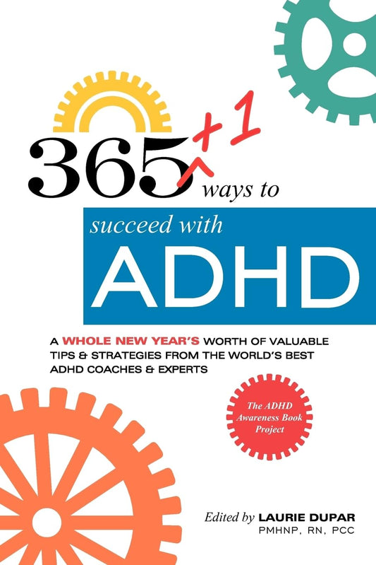 365+1 ways to succeed with ADHD: A whole new year's worth of tips and strategies from the world's best ADHD Coaches and Experts. - 190