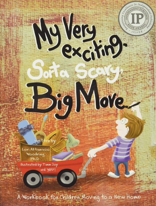 My Very Exciting, Sorta Scary, Big Move: A workbook for children moving to a new home (My Exciting Move)