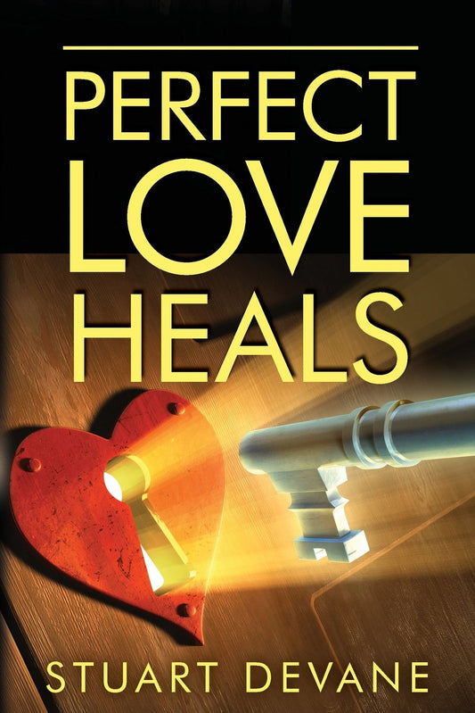 Perfect Love Heals: Healing Broken Hearts