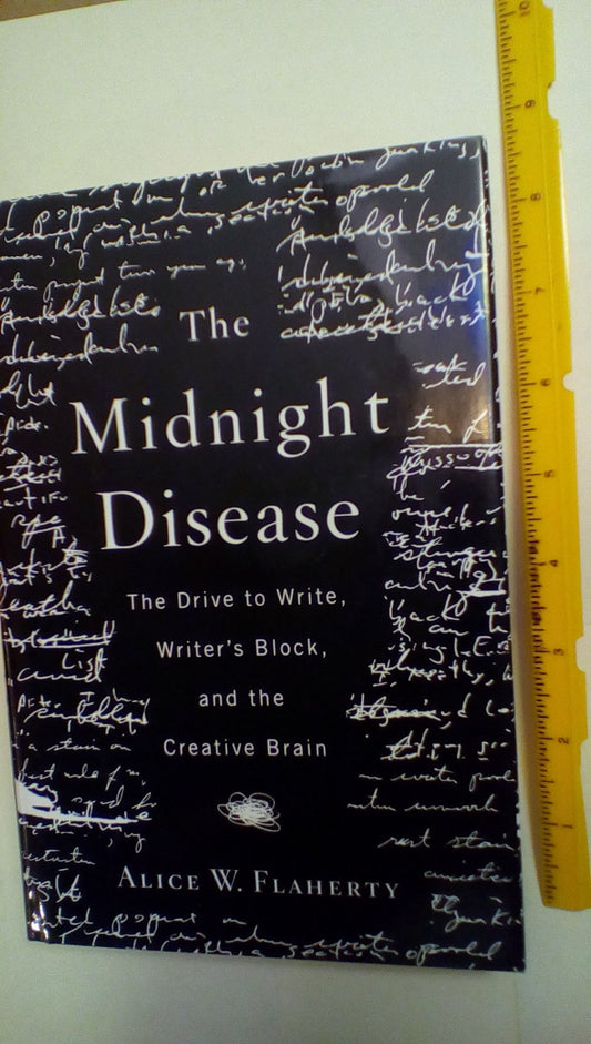 The Midnight Disease: The Drive to Write, Writer's Block, and the Creative Brain