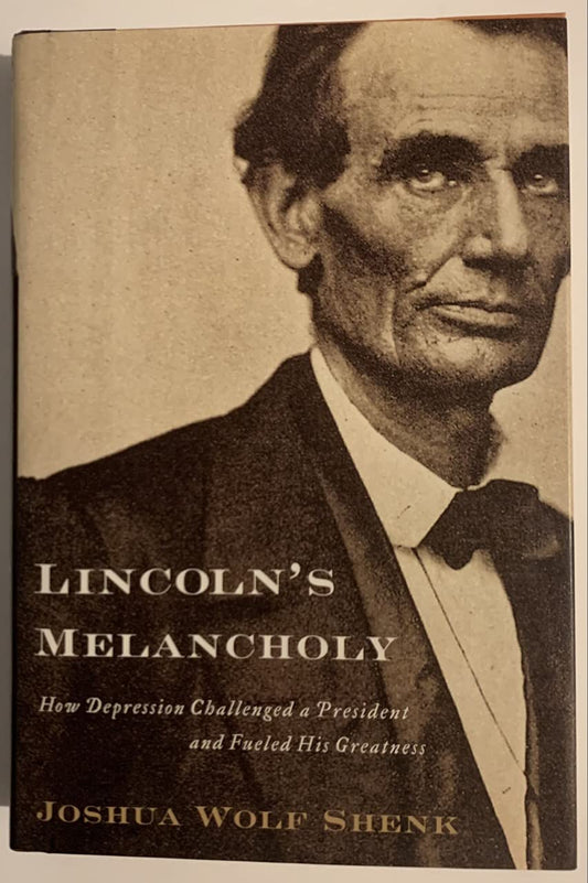 Lincoln's Melancholy: How Depression Challenged a President And Fueled His Greatness - 5914