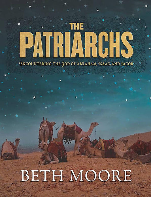 The Patriarchs: Encountering the God of Abraham, Isaac, and Jacob - Bible Study Book