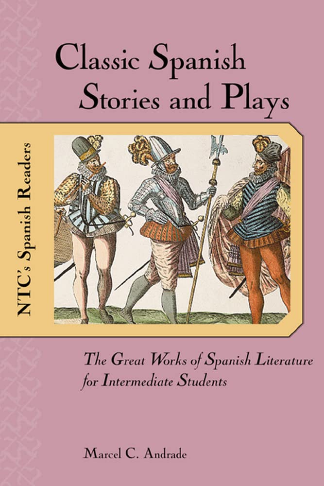 Classic Spanish Stories and Plays : The Great Works of Spanish Literature for Intermediate Students