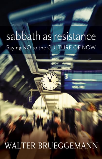 Sabbath as Resistance: Saying No to the Culture of Now - 7904