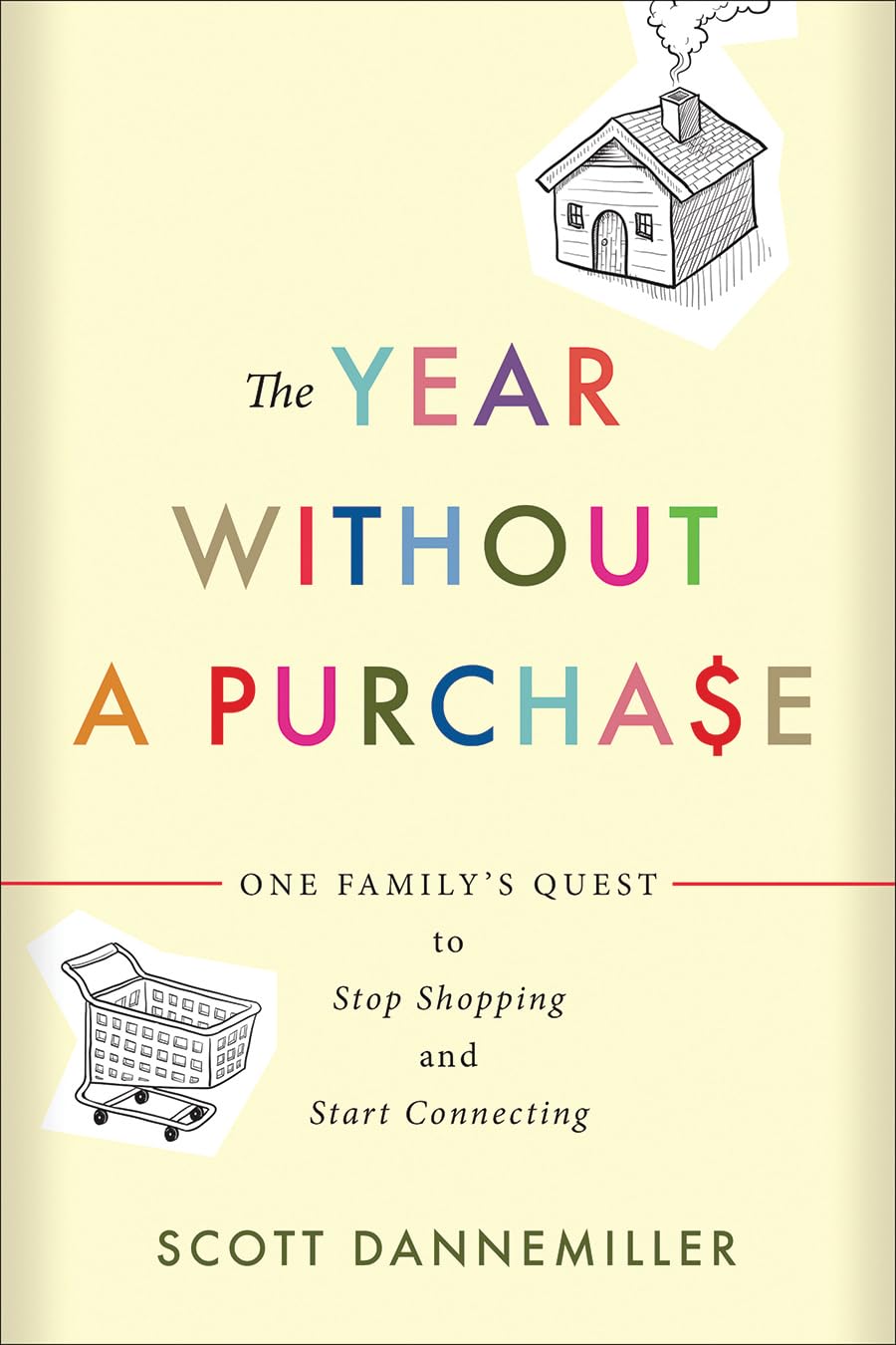 The Year without a Purchase: One Family's Quest to Stop Shopping and Start Connecting - 9148