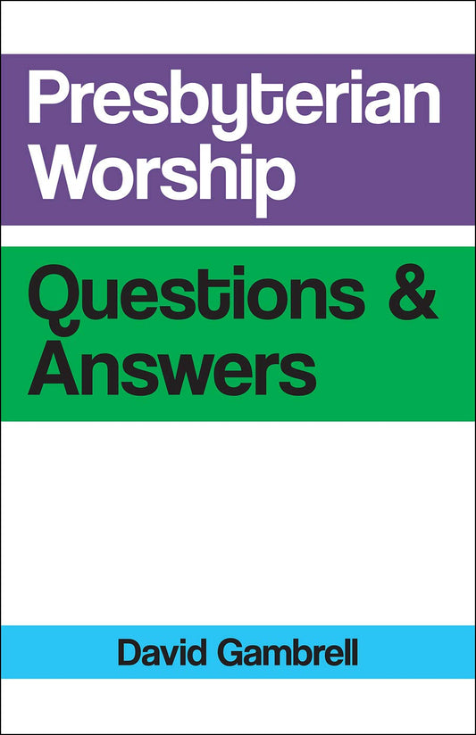 Presbyterian Worship Questions & Answers - 4248