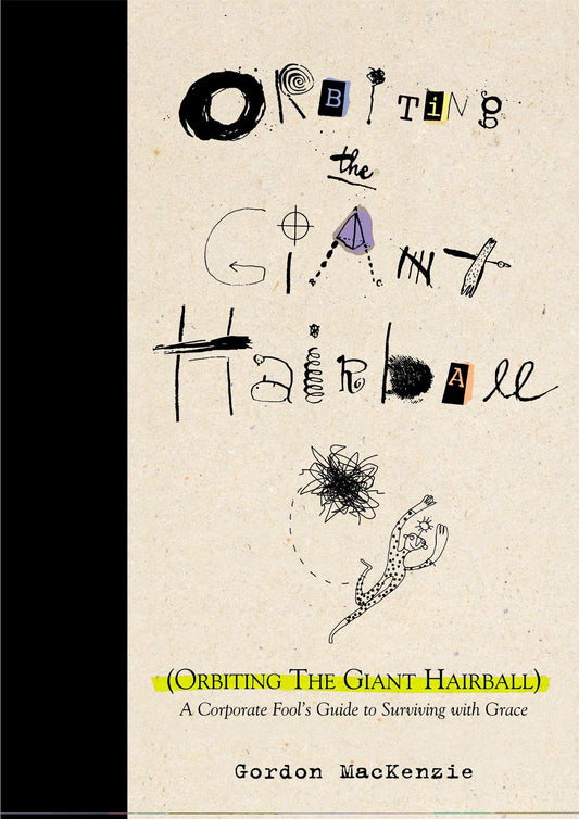 Orbiting the Giant Hairball: A Corporate Fool's Guide to Surviving with Grace - 4698