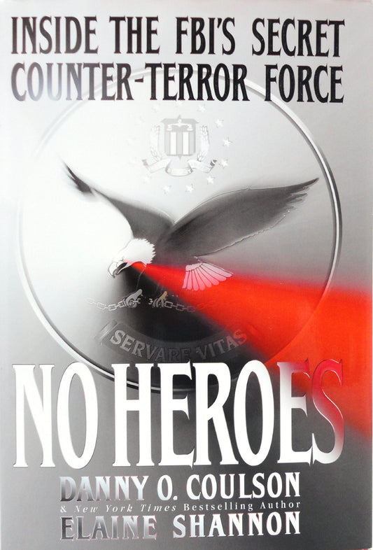 No Heroes: Inside the FBI's Secret Counter-Terror Force - 7474