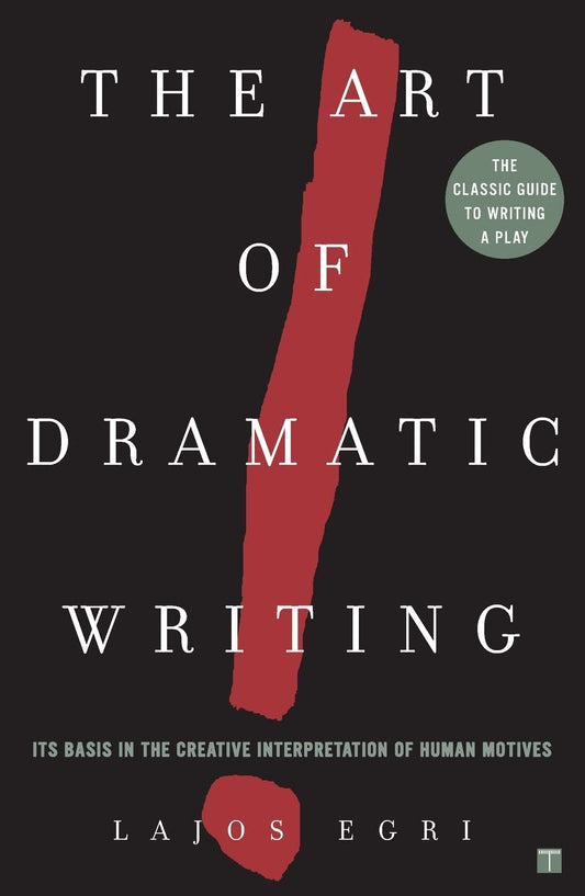 The Art Of Dramatic Writing: Its Basis in the Creative Interpretation of Human Motives - 2931