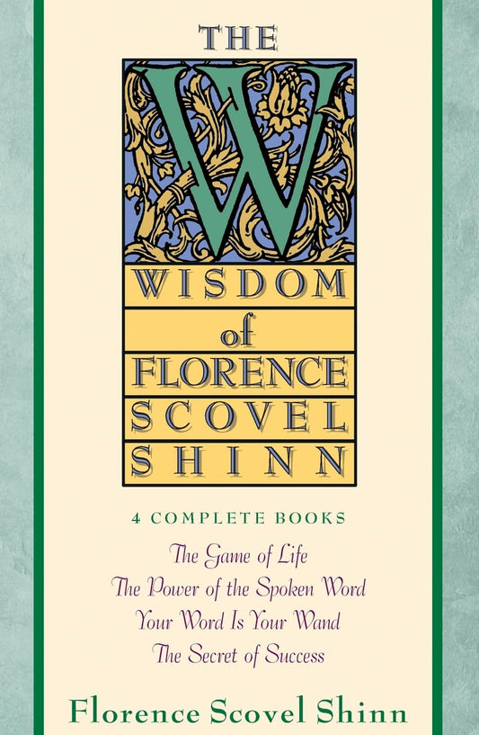 The Wisdom of Florence Scovel Shinn: 4 Complete Books - 6953
