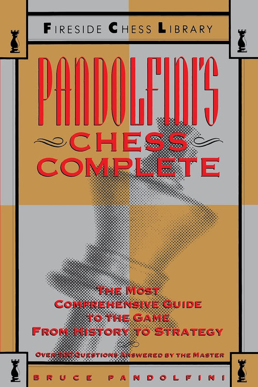 Pandolfini's Chess Complete: The Most Comprehensive Guide to the Game, from History to Strategy (Fireside Chess Library) - 6784