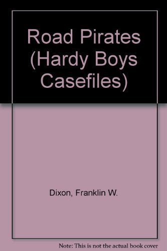 Road Pirates (Hardy Boys Casefiles, No. 74) - 6949
