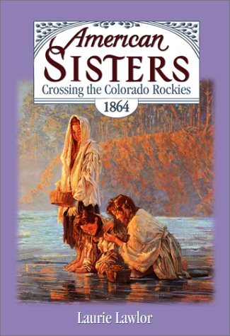 Crossing the Colorado Rockies, 1864 (American Sisters Series) - 3066