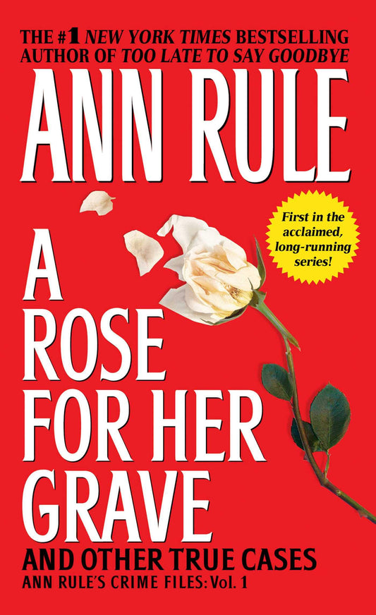 A Rose For Her Grave & Other True Cases (Ann Rule's Crime Files) - 8996
