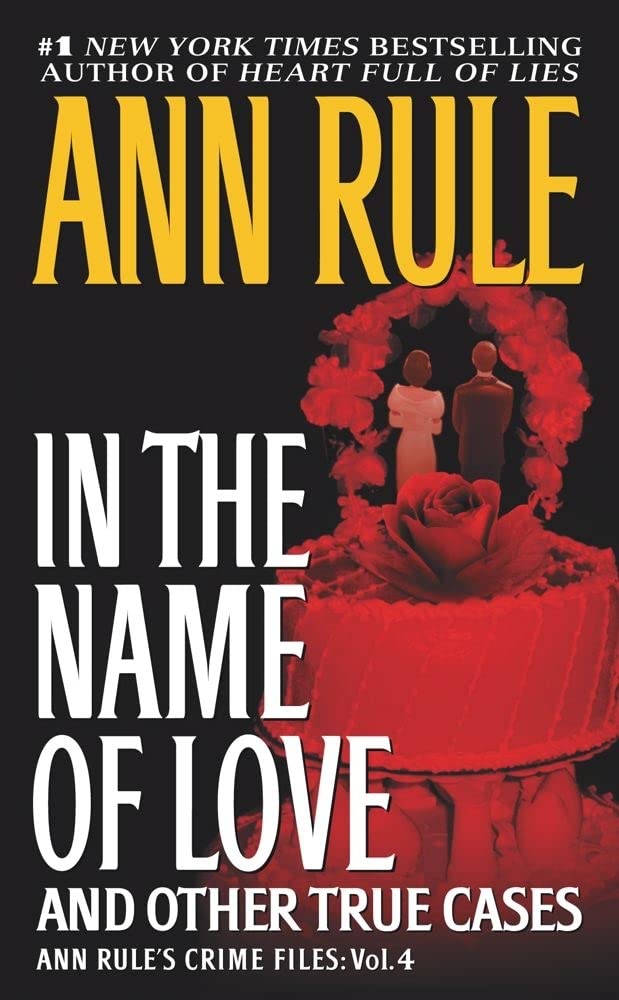 In the Name of Love: Ann Rule's Crime Files Volume 4 (4) - 4059