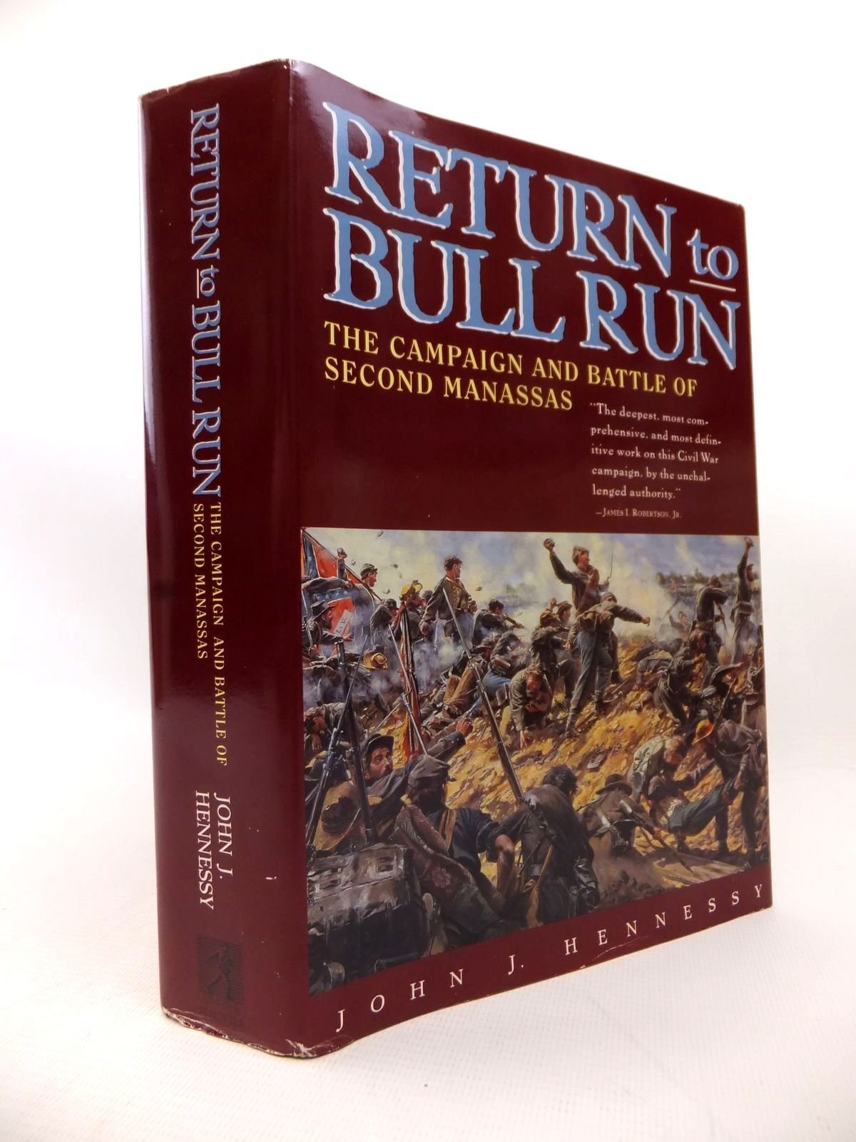 Return to Bull Run: The Campaign and Battle of Second Manassas