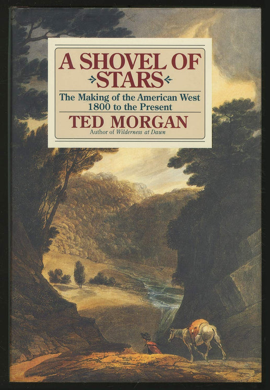 A Shovel of Stars: The Making of the American West, 1800 to the Present - 149