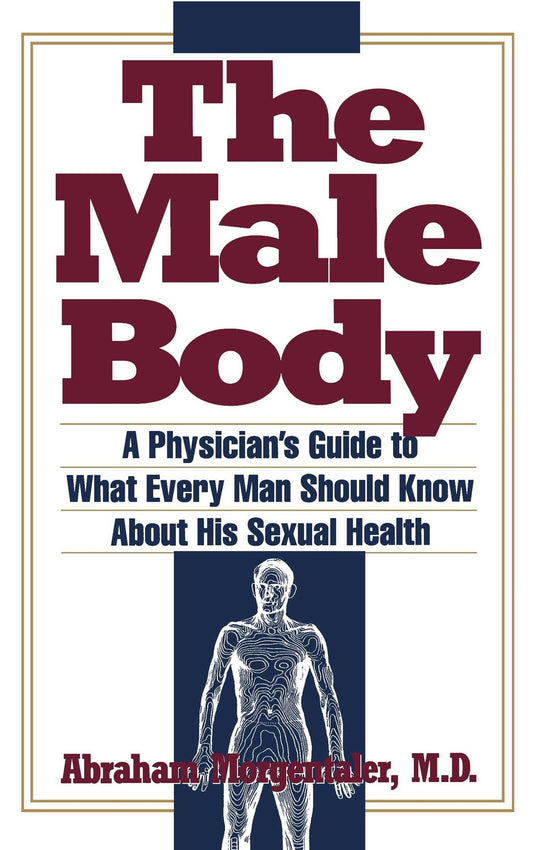 The Male Body: A Physician's Guide to What Every Man Should Know About His Sexual Health