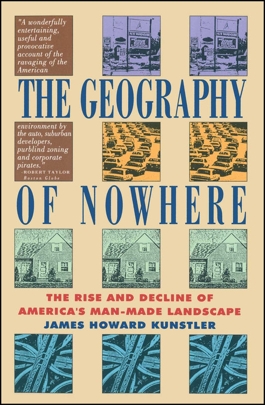 Geography Of Nowhere: The Rise And Declineof America'S Man-Made Landscape