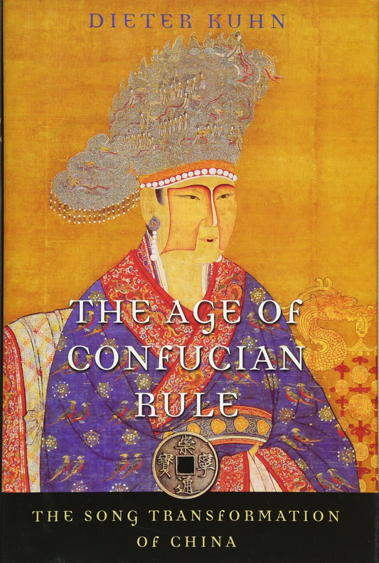 The Age of Confucian Rule: The Song Transformation of China (History of Imperial China) - 3200