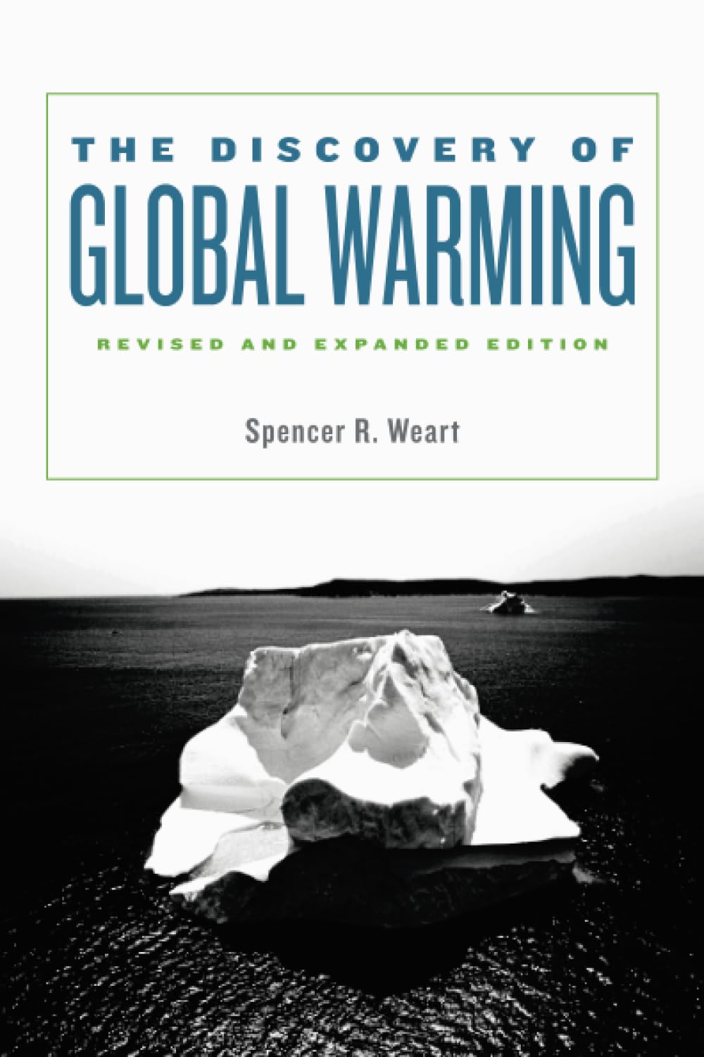 The Discovery of Global Warming: Revised and Expanded Edition (New Histories of Science, Technology, and Medicine)