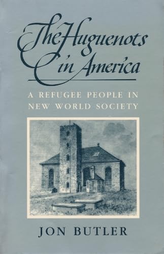 The Huguenots in America: A Refugee People in New World Society (Harvard Historical Monographs) - 9743