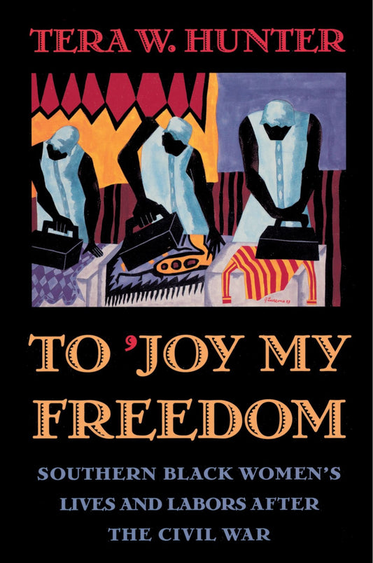 To 'Joy My Freedom: Southern Black Women's Lives and Labors after the Civil War - 759