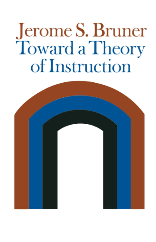 Toward a Theory of Instruction (Belknap Press)