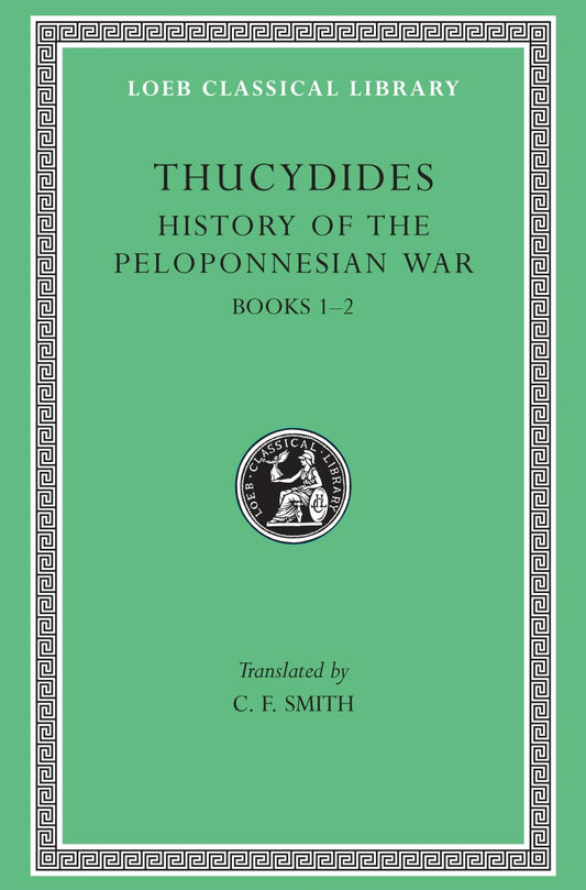 History of the Peloponnesian War, Volume I: Books 1–2 (Loeb Classical Library) - 6756