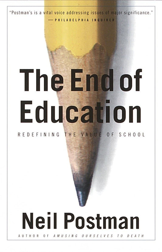 The End of Education: Redefining the Value of School - 6308
