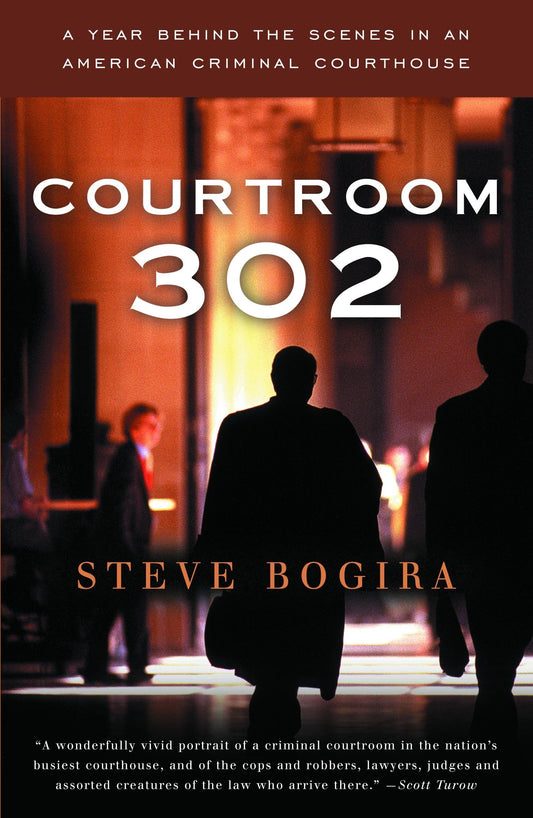 Courtroom 302: A Year Behind the Scenes in an American Criminal Courthouse (Vintage)