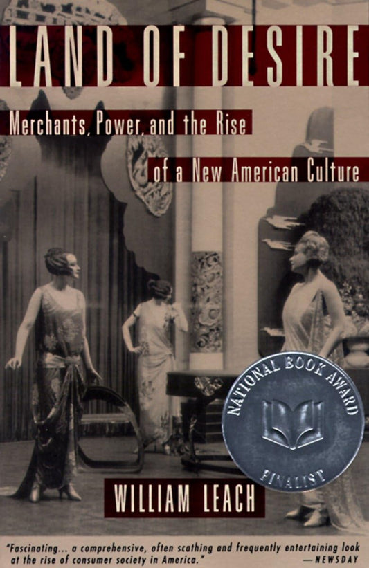 Land of Desire: Merchants, Power, and the Rise of a New American Culture - 9039