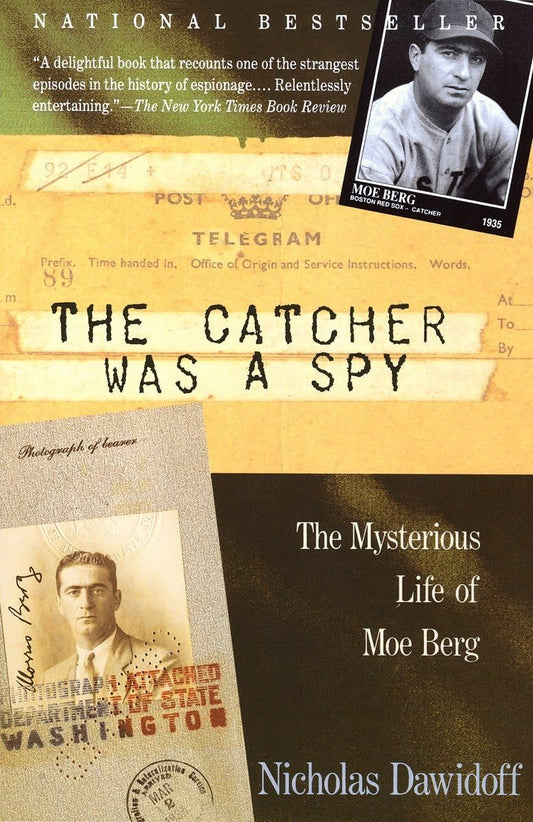 The Catcher Was a Spy: The Mysterious Life of Moe Berg - 4376