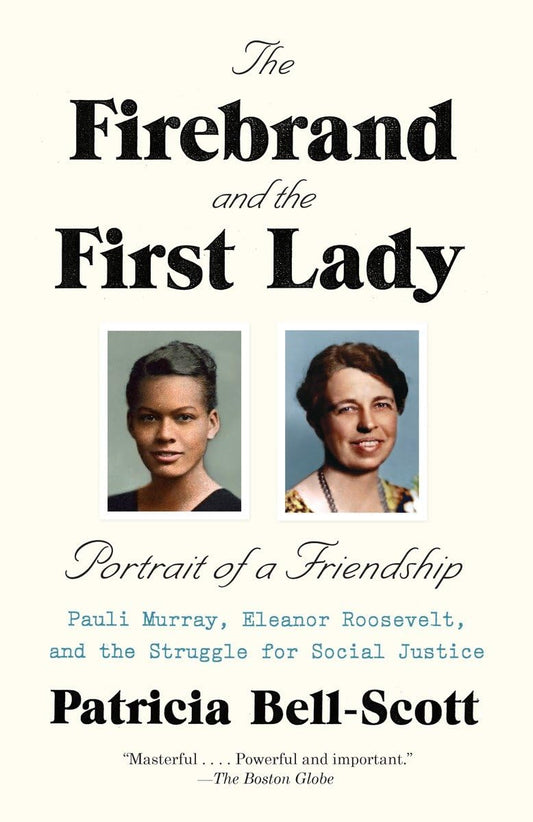 The Firebrand and the First Lady: Portrait of a Friendship: Pauli Murray, Eleanor Roosevelt, and the Struggle for Social Justice - 3197