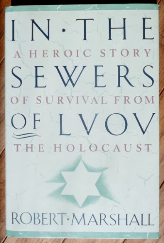 In the Sewers of Lvov: A Heroic Story of Survival from the Holocaust - 3779