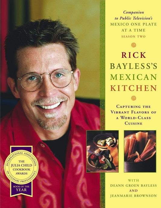 Rick Bayless's Mexican Kitchen: Capturing the Vibrant Flavors of a World-Class Cuisine - 8350
