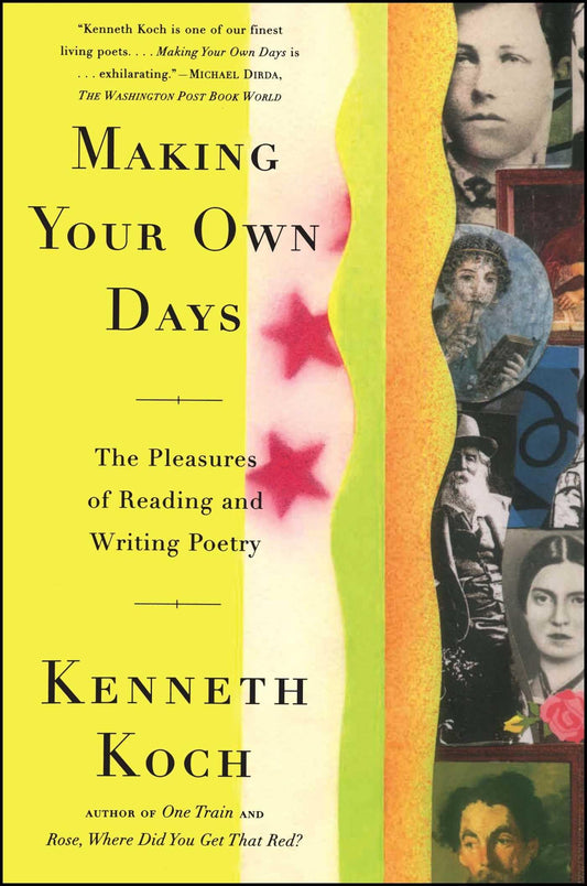 Making Your Own Days: The Pleasures of Reading and Writing Poetry - 5176