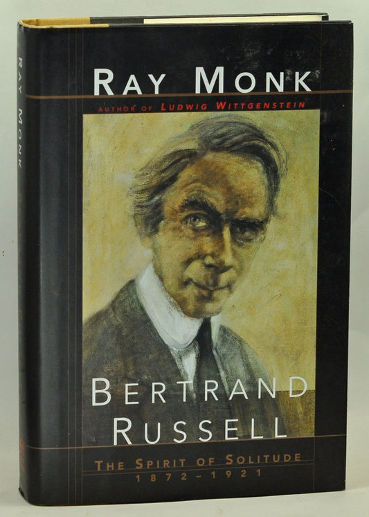 Bertrand Russell : The Spirit of Solitude 1872-1921