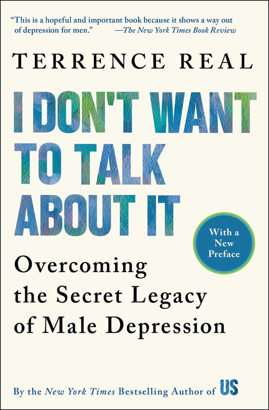 I Don't Want to Talk About It: Overcoming the Secret Legacy of Male Depression - 1536