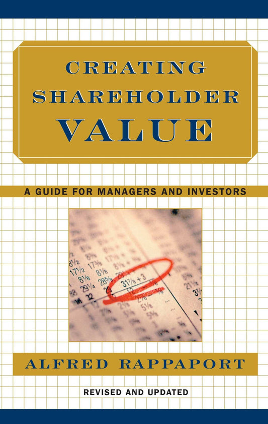 Creating Shareholder Value: A Guide for Managers and Investors - 1600