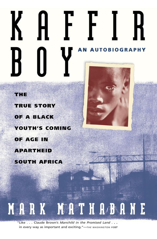 Kaffir Boy: An Autobiography--The True Story of a Black Youth's Coming of Age in Apartheid South Africa - 6030