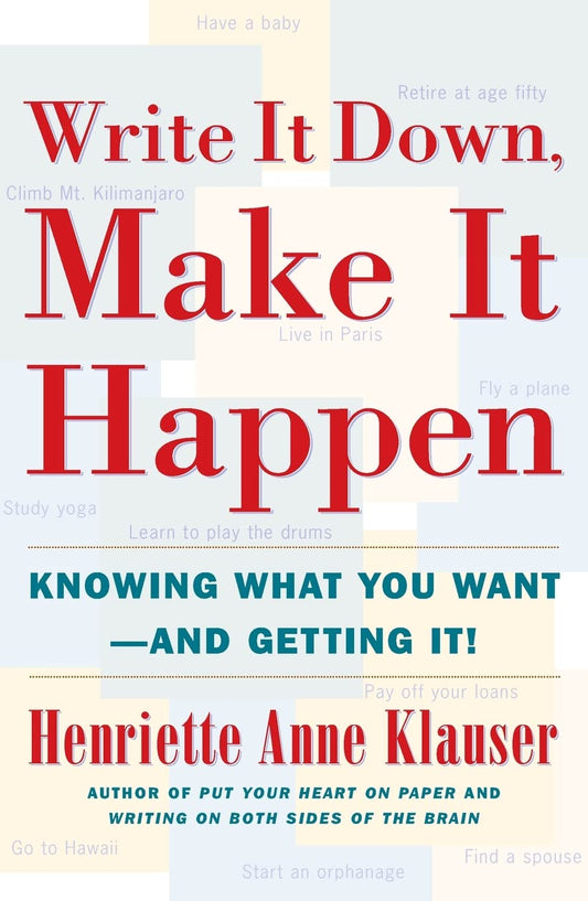 Write It Down, Make It Happen: Knowing What You Want And Getting It - 3463